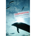 Dolphin Confidential: Confessions of a Field Biologist