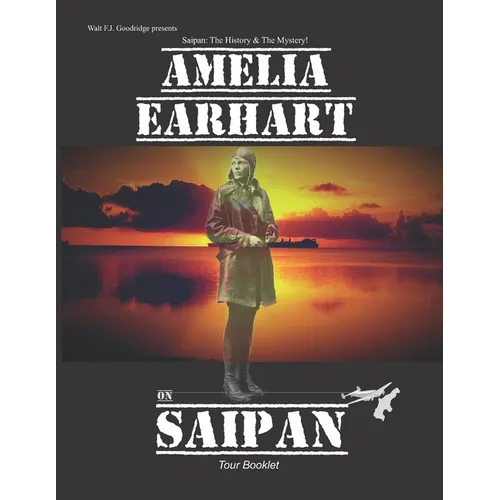 Amelia Earhart on Saipan Tour Booklet: Telling the real story