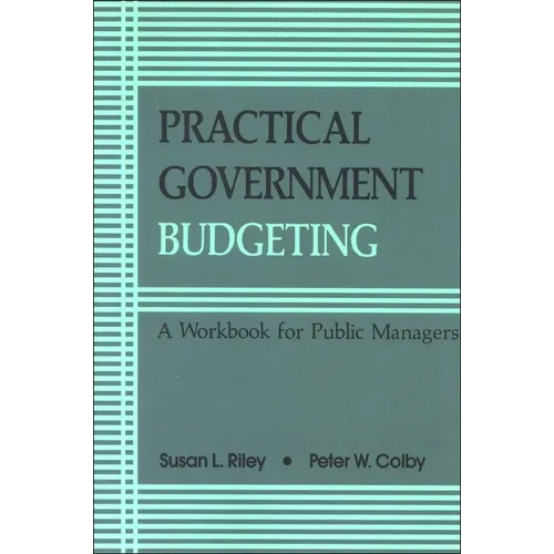 Practical Government Budgeting: A Workbook for Public Managers
