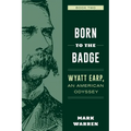 Born to the Badge: Wyatt Earp, An American Odyssey Book Two