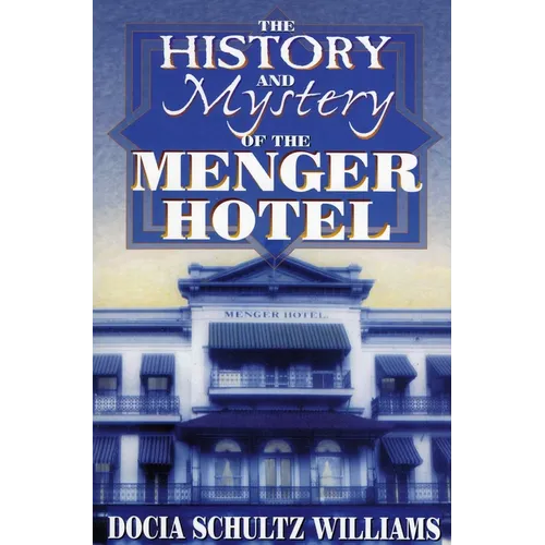 The History and Mystery of the Menger Hotel