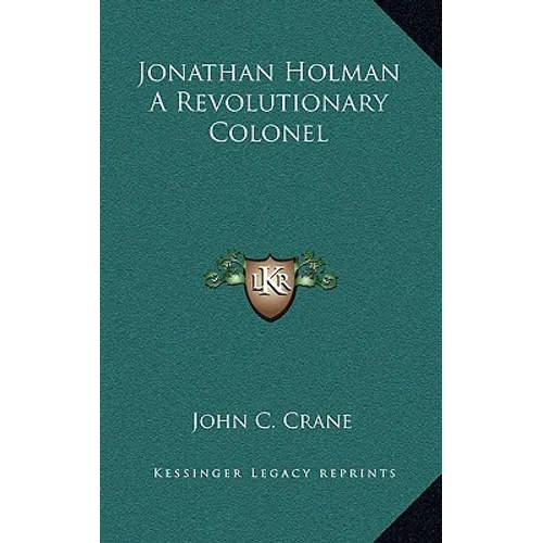 Jonathan Holman a Revolutionary Colonel
