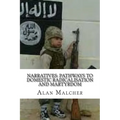 Narratives: Pathways to Domestic Radicalisation and Martyrdom: International Terrorism