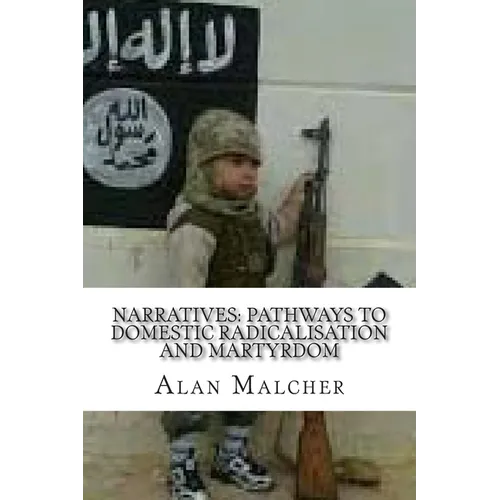 Narratives: Pathways to Domestic Radicalisation and Martyrdom: International Terrorism