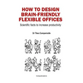 How to Design Brain-Friendly Flexible Offices: Scientific facts to increase productivity