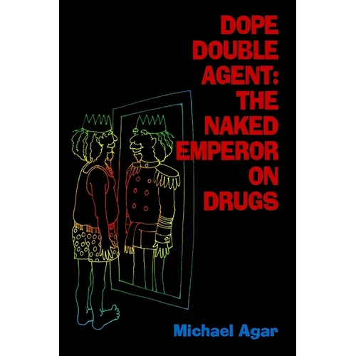 Dope Double Agent: The Naked Emperor on Drugs