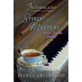 Intermezzo: Spirit Matters: A Wisteria Tearoom Interlude