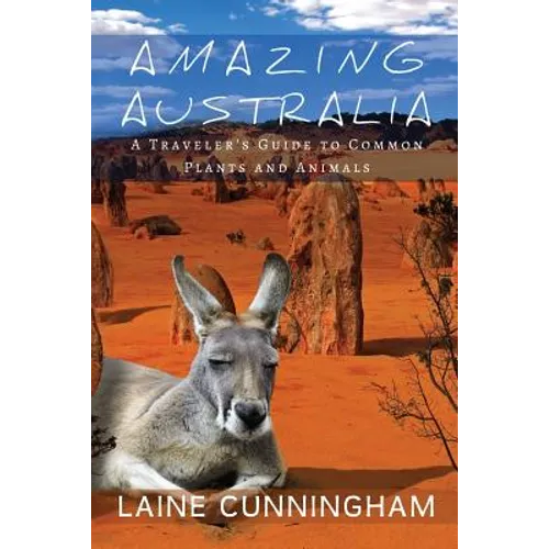 Amazing Australia: A Traveler's Guide to Common Plants and Animals
