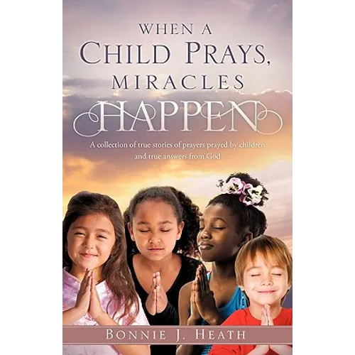 When a Child Prays, Miracles Happen
