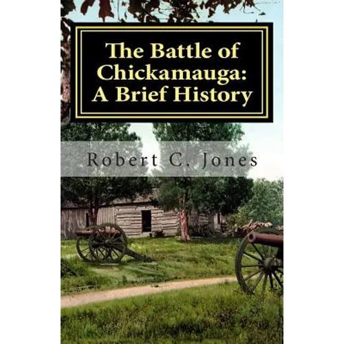 The Battle of Chickamauga: A Brief History