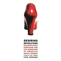 Desiring Revolution: Second-Wave Feminism and the Rewriting of American Sexual Thought, 1920 to 1982