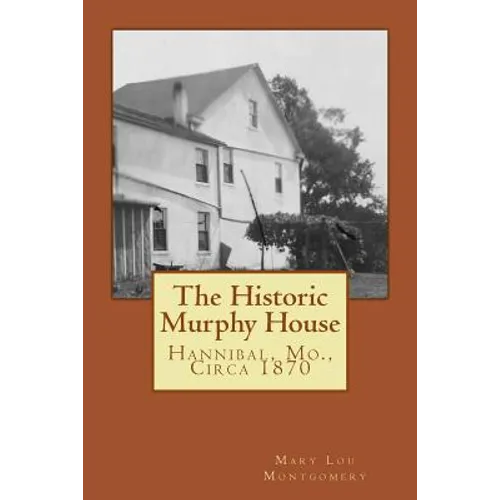 The Historic Murphy House: Hannibal, Mo., Circa 1870