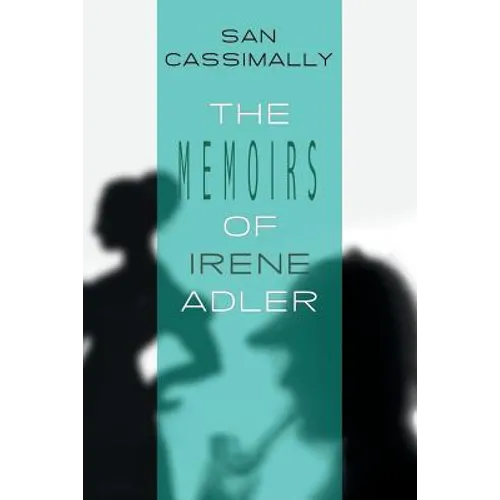 The Memoirs of Irene Adler: The Irene Adler Trilogy