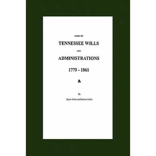 Index to Tennessee Wills and Administrations 1779-1861