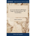 An Account of the Life of Mr Richard Savage, son of the Earl Rivers. The Second Edition