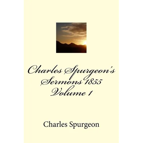 Charles Spurgeon's Sermons 1855 Volume 1