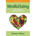 Mindful Eating: Thirty Days to A Whole New You