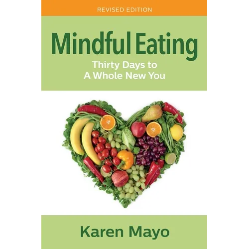 Mindful Eating: Thirty Days to A Whole New You