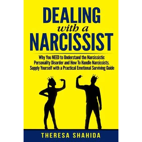 Dealing With A Narcissist: Why You NEED To Understand The Narcissistic Personality Disorder and How To Handle Narcissists. Supply Yourself With a