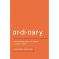Ordinary: Sustainable Faith in a Radical, Restless World