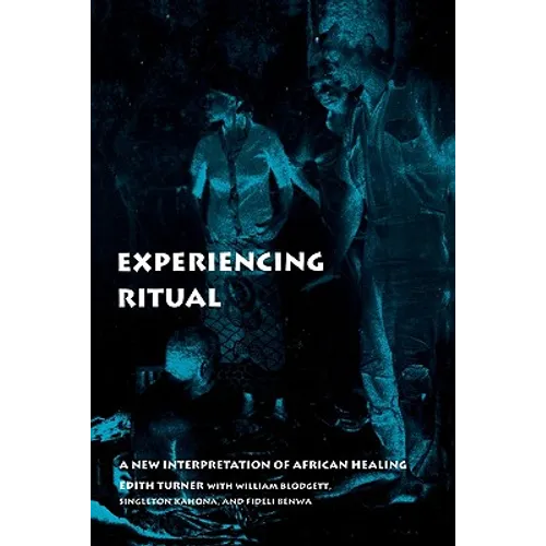 Experiencing Ritual: A New Interpretation of African Healing