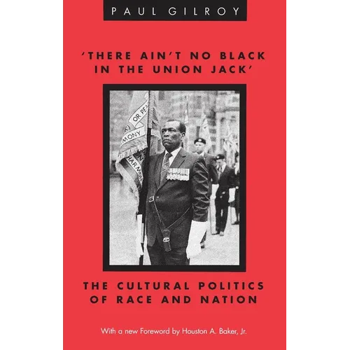 'There Ain't no Black in the Union Jack': The Cultural Politics of Race and Nation