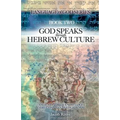 God Speaks through Hebrew Culture: Ancient Hebrew Knowledge Every Christian Needs to Know