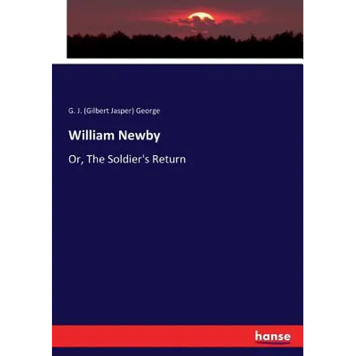 William Newby: Or, The Soldier's Return
