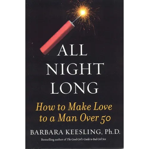 All Night Long: How to Make Love to a Man Over 50