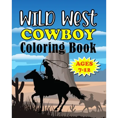 Wild West Cowboy Coloring Book: Big Kids Ages 7-12