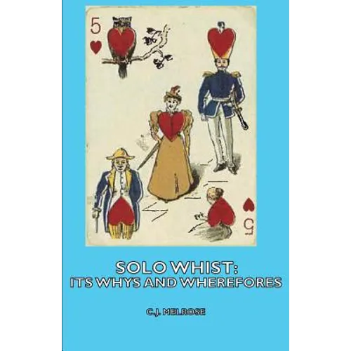 Solo Whist: Its Whys and Wherefores