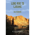 Long Ride To Laramie (Book 6): Old Rangers