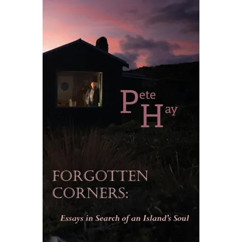 Forgotten Corners: Essays in Search of an Island's Soul