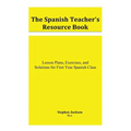 The Spanish Teacher's Resource Book: Lesson Plans, Exercises, and Solutions for First Year Spanish Class