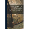 The Complete Works Of Flavius Josephus