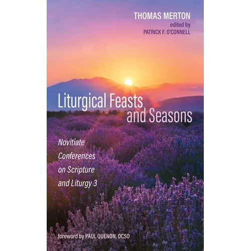 Liturgical Feasts and Seasons: Novitiate Conferences on Scripture and Liturgy 3