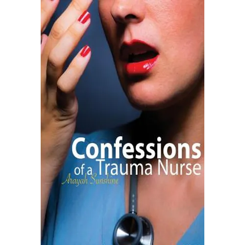 Confessions of a Trauma Nurse