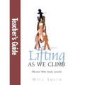 Lifting As We Climb: Teacher's Guide: Effective Bible Study Lessons