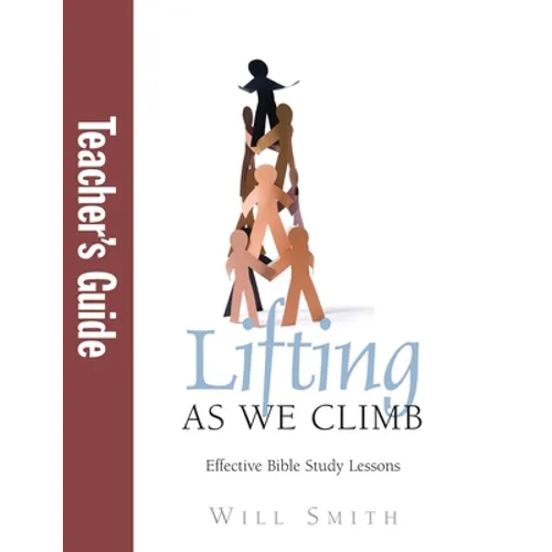 Lifting As We Climb: Teacher's Guide: Effective Bible Study Lessons