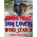 Jumbo Print Dog Lovers Word Search: 133 Extra Large Print Entertaining Themed Puzzles