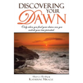 Discovering Your Dawn: Only When You Find Your Dawn Can You Unlock Your True Potential