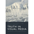 Truth in Visual Media: Aesthetics, Ethics and Politics