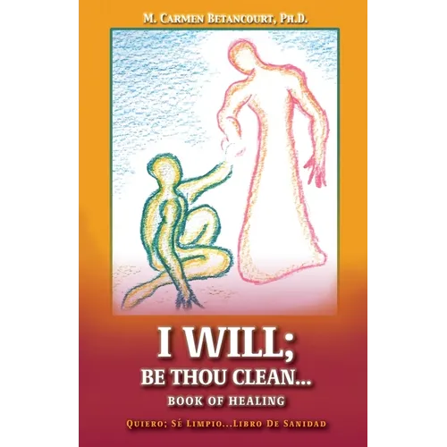 I Will;: Be Thou Clean...Book of Healing