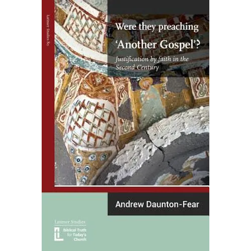Were They Preaching 'Another Gospel'? Justification By Faith in the Second Century