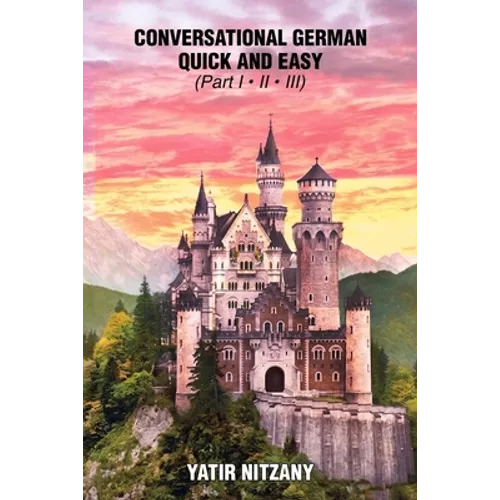 Conversational German Quick and Easy: The Most Advanced Revolutionary Technique to Learn German Language