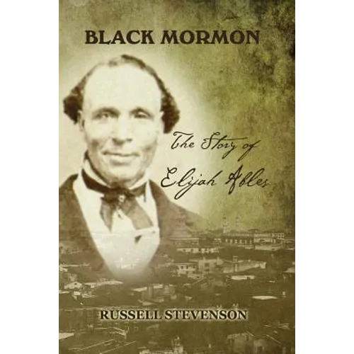 Black Mormon: The Story of Elijah Ables