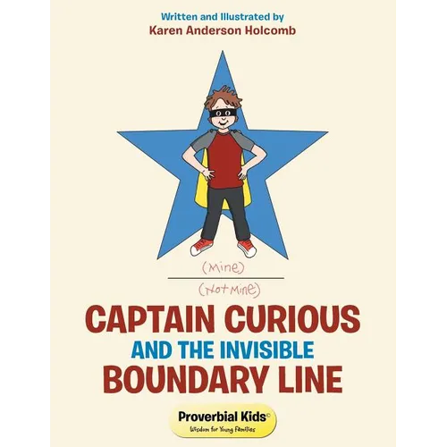 Captain Curious and the Invisible Boundary Line: Proverbial Kids(c)