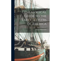 Genealogical Guide to the Early Settlers of America
