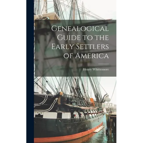Genealogical Guide to the Early Settlers of America