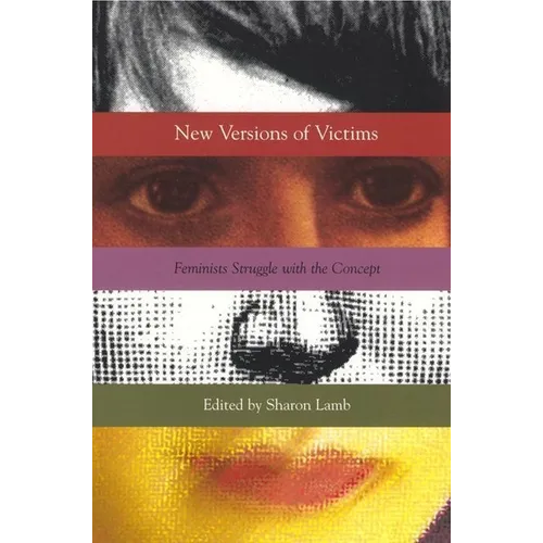 New Versions of Victims: Feminists Struggle with the Concept